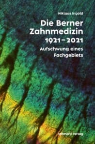 Die Berner Zahnmedizin 1921-2021